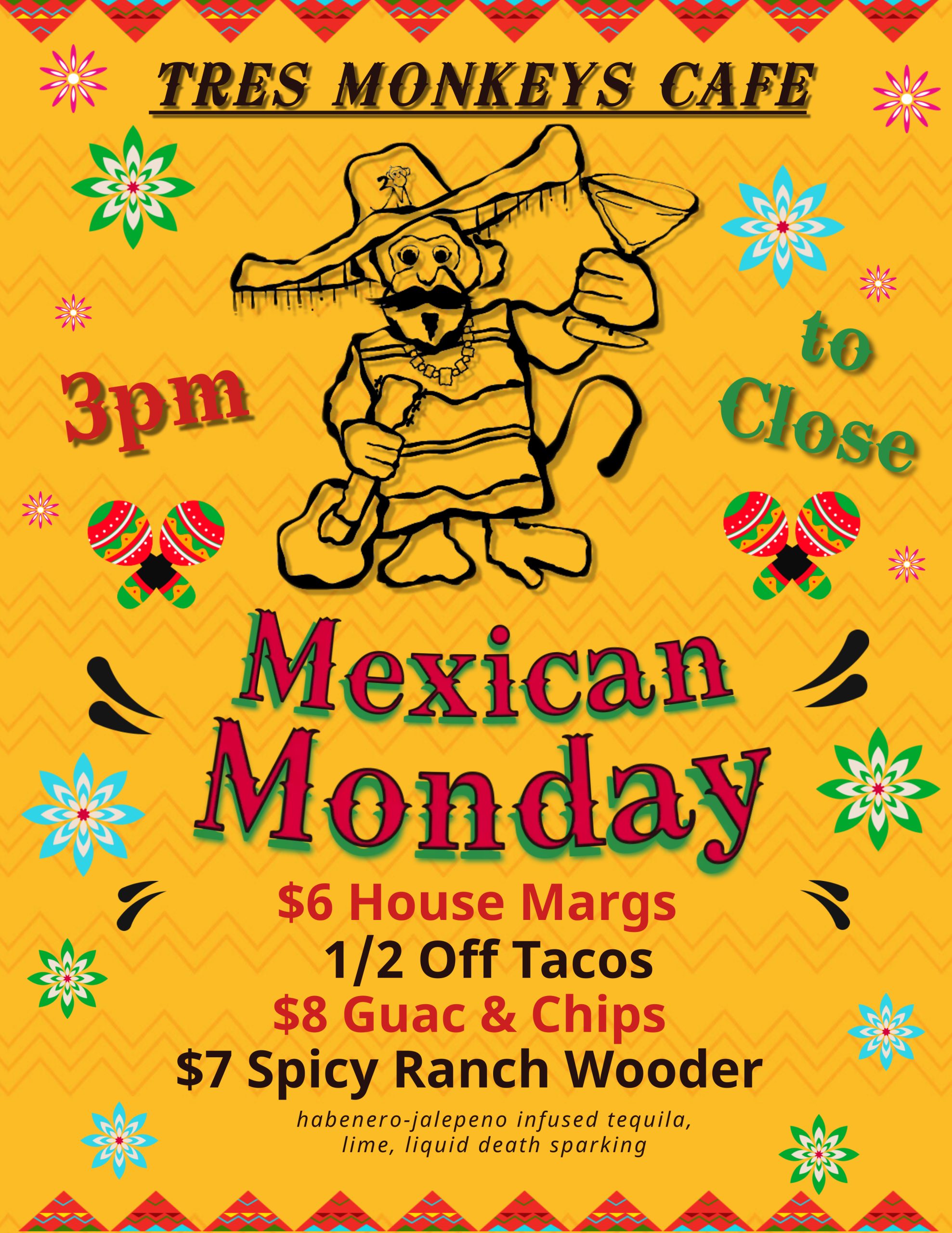 A flyer for mexican monday at tres monkey's cafe.